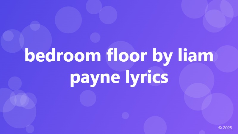 bedroom floor by liam payne lyrics