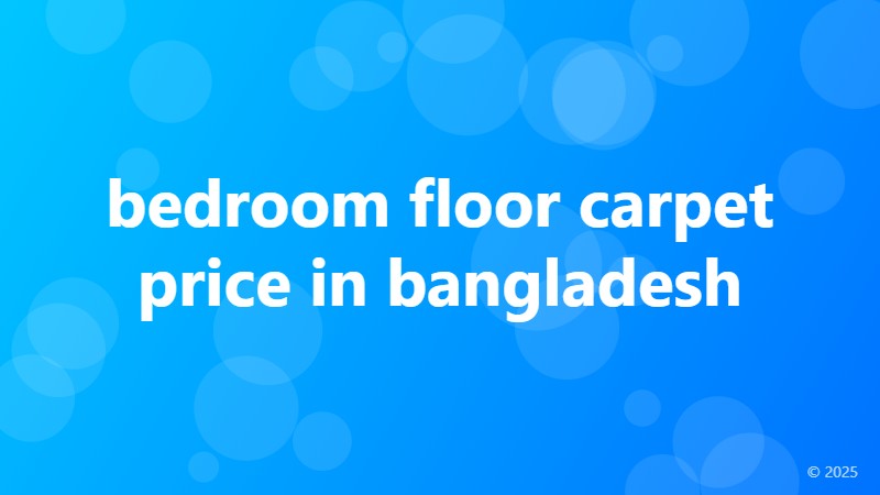 bedroom floor carpet price in bangladesh