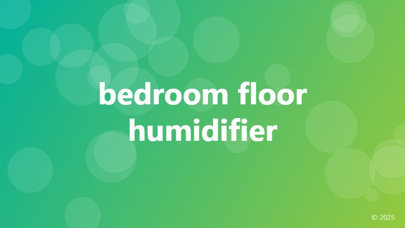 bedroom floor humidifier