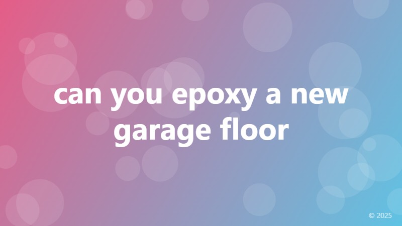 can you epoxy a new garage floor