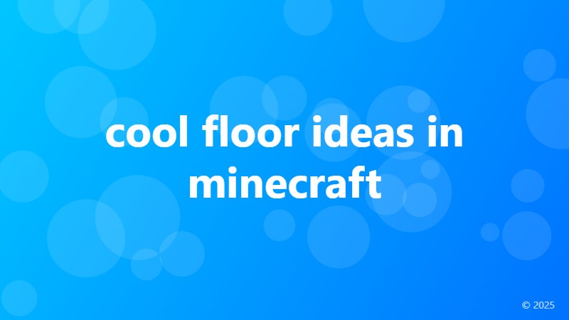 cool floor ideas in minecraft