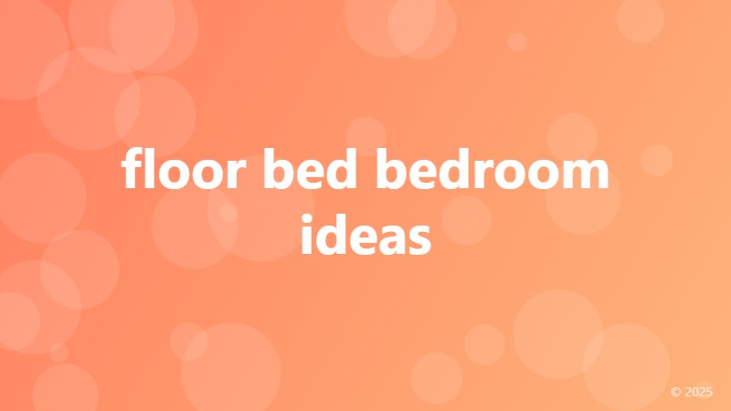 floor bed bedroom ideas