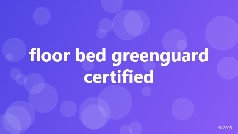 floor bed greenguard certified