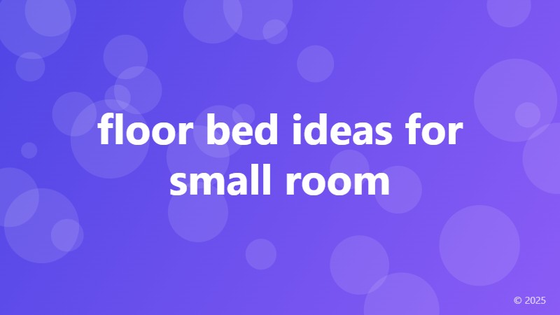 floor bed ideas for small room