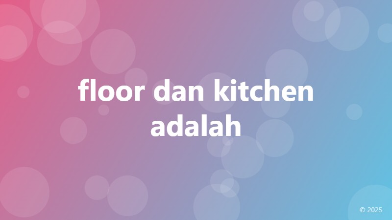 floor dan kitchen adalah