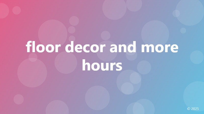 floor decor and more hours