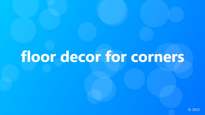 floor decor for corners