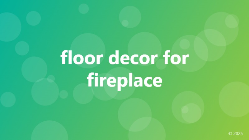 floor decor for fireplace