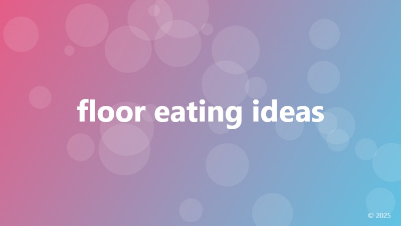 floor eating ideas