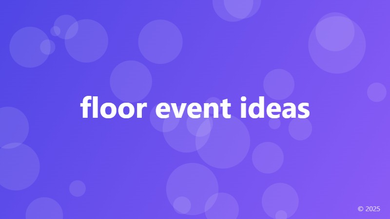 floor event ideas