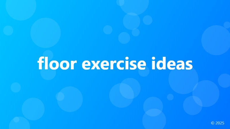floor exercise ideas
