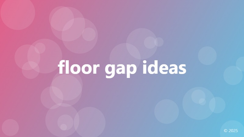 floor gap ideas