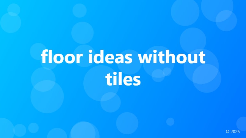 floor ideas without tiles