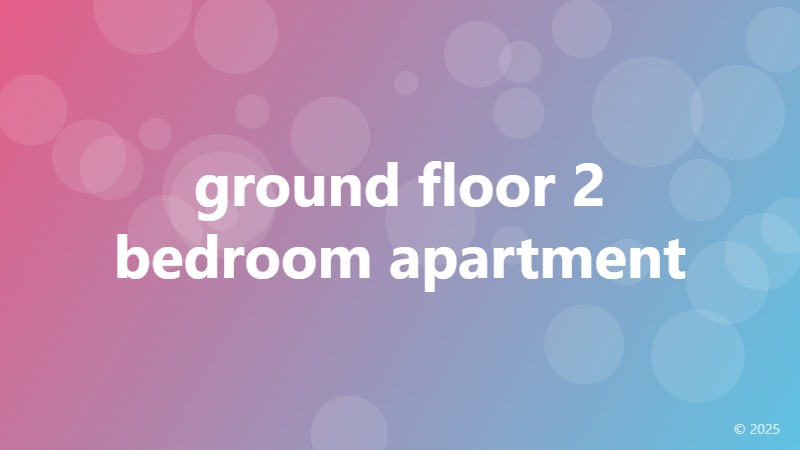 ground floor 2 bedroom apartment