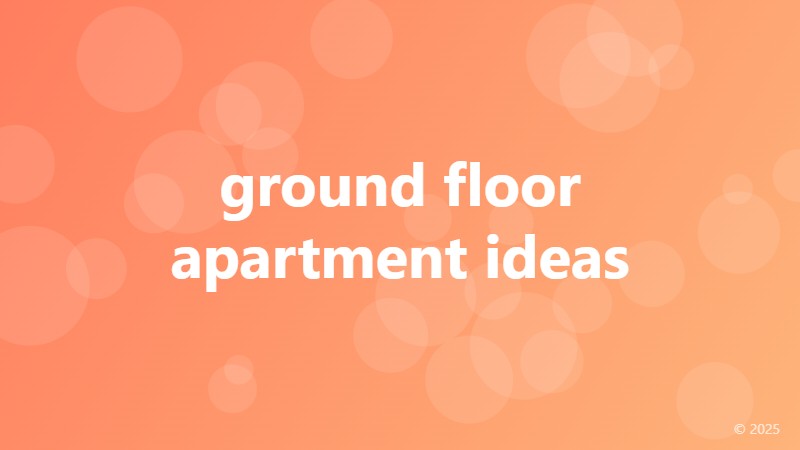 ground floor apartment ideas