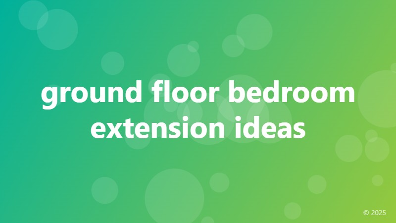 ground floor bedroom extension ideas