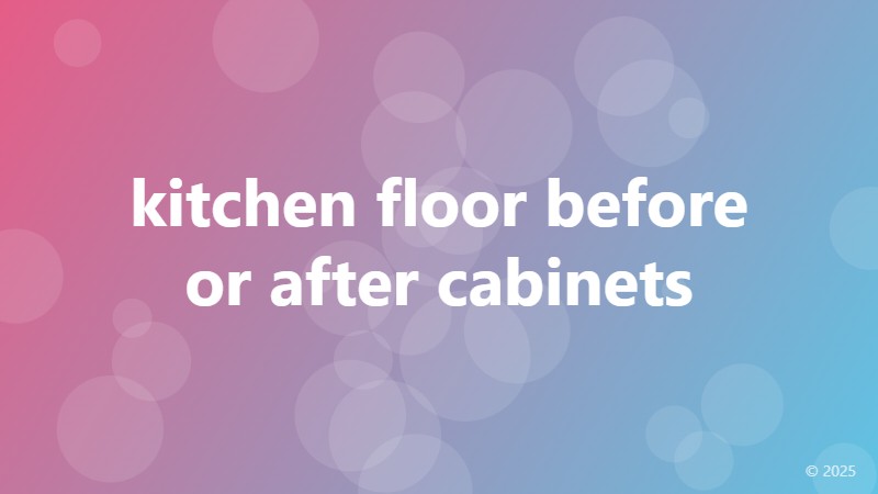 kitchen floor before or after cabinets