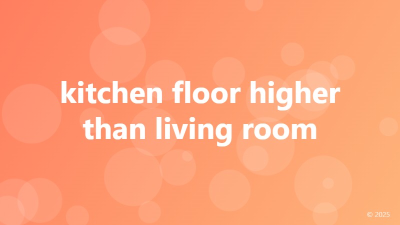 kitchen floor higher than living room