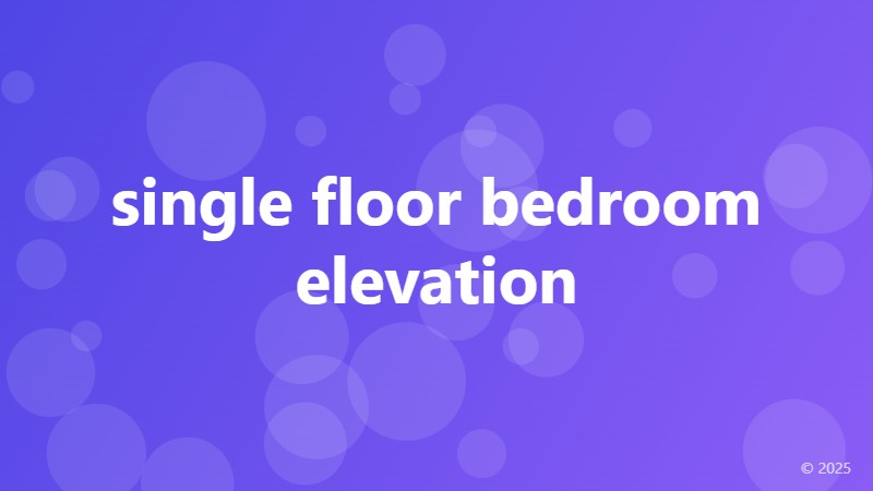 single floor bedroom elevation
